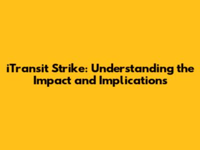 iTransit Strike: Understanding the Impact and Implications