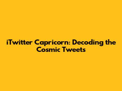 iTwitter Capricorn: Decoding the Cosmic Tweets