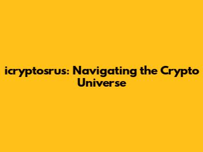 icryptosrus: Navigating the Crypto Universe