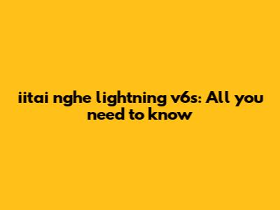 iitai nghe lightning v6s: All you need to know