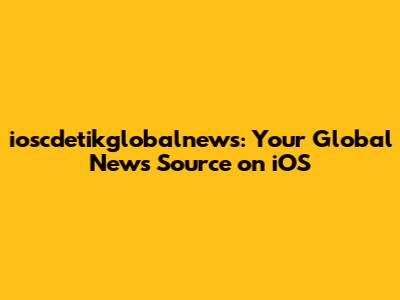 ioscdetikglobalnews: Your Global News Source on iOS